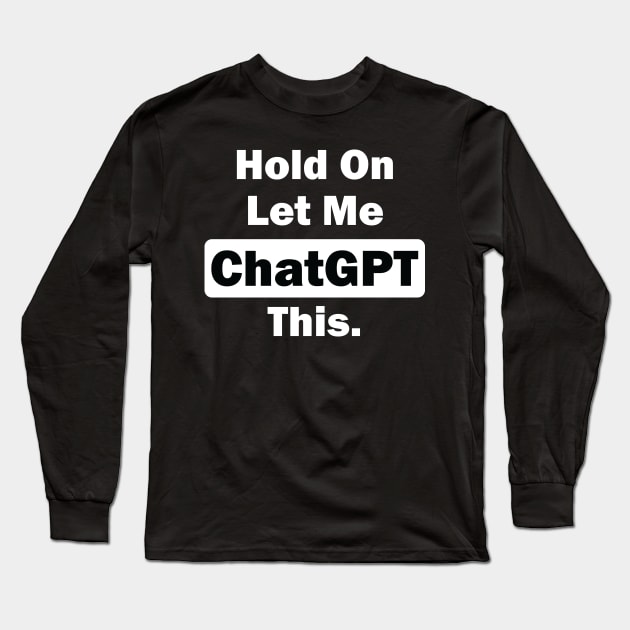 Hold on let me  ChatGPT this Long Sleeve T-Shirt by teestaan